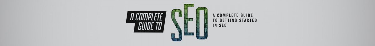 A complete guide to SEO, getting started in SEO